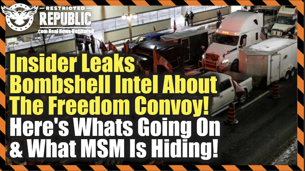 Insider Leaks Bombshell Intel About The Freedom Convoy—Here’s What’s Going On & What MSM Is Hiding!