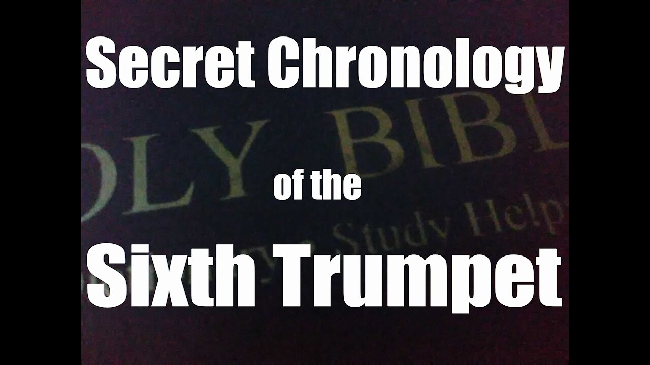 BOOK OF REVELATION: Secret Chronology of the Sixth Trumpet