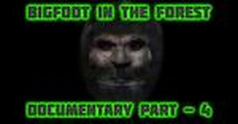 BIGFOOT IN THE FOREST - PART - 4 - (All parts in the description below)