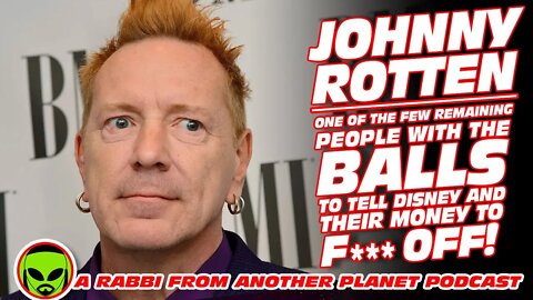 Johnny Rotten One Of The Few People With The Balls To Tell Disney and Their Money to F*** Off!