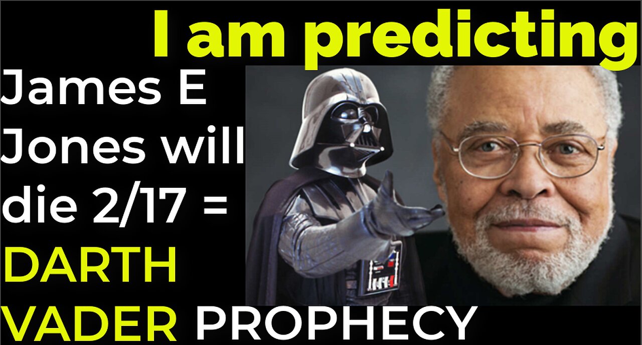 I am predicting: James Earl Jones will die Feb 17 = DARTH VADER PROPHECY