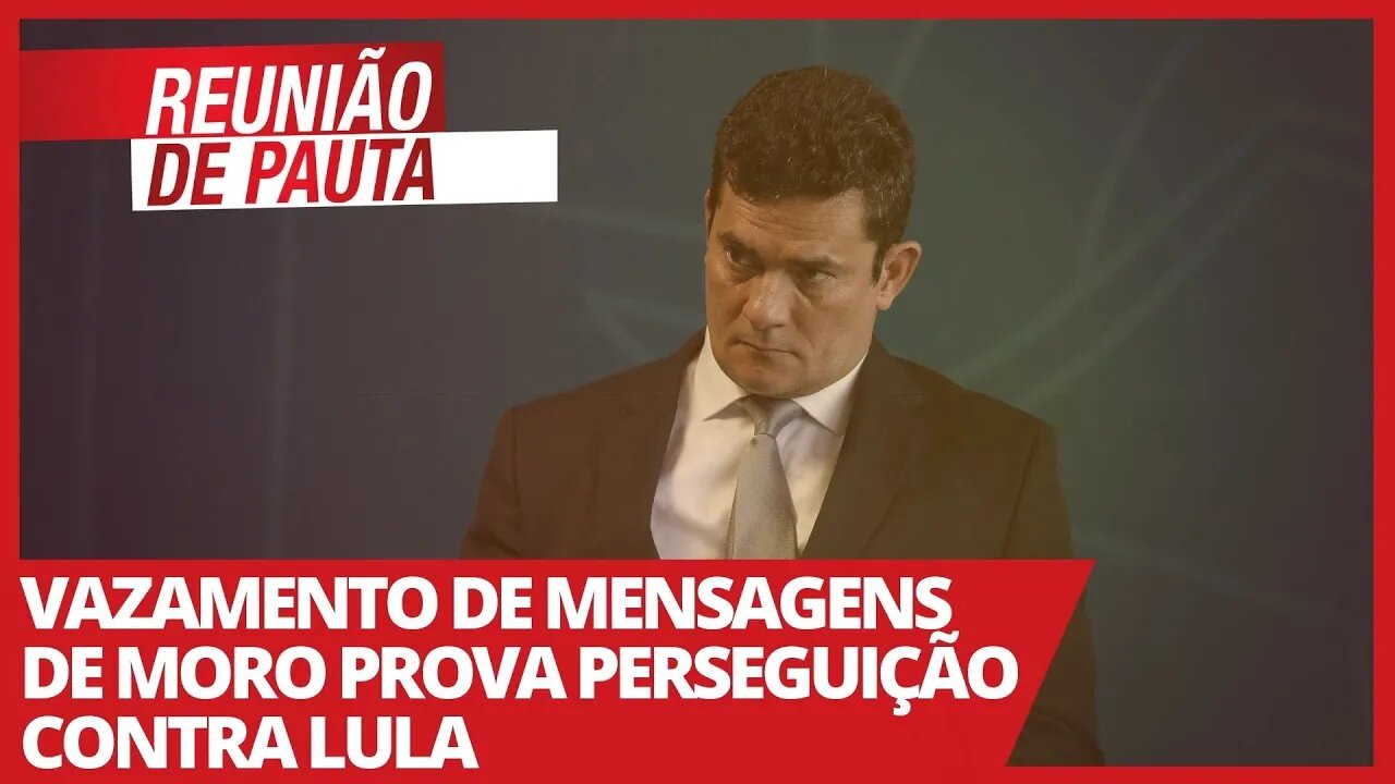 Vazamento de mensagens de Moro prova perseguição contra Lula - Reunião de Pauta nº 656 - 29/01/21