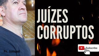 JUÍZES CORRUPTOS E PARCIAIS