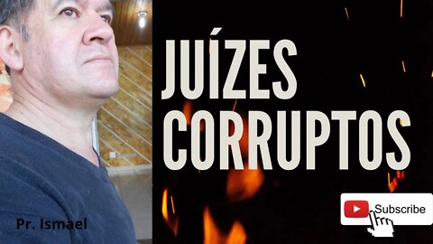 JUÍZES CORRUPTOS E PARCIAIS