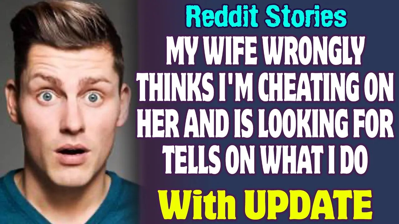 My Wife Wrongly Thinks I'm Cheating On Her And Is Looking For Tells On What I Do | Reddit Stories