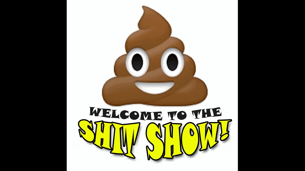 It's A S*^t Show