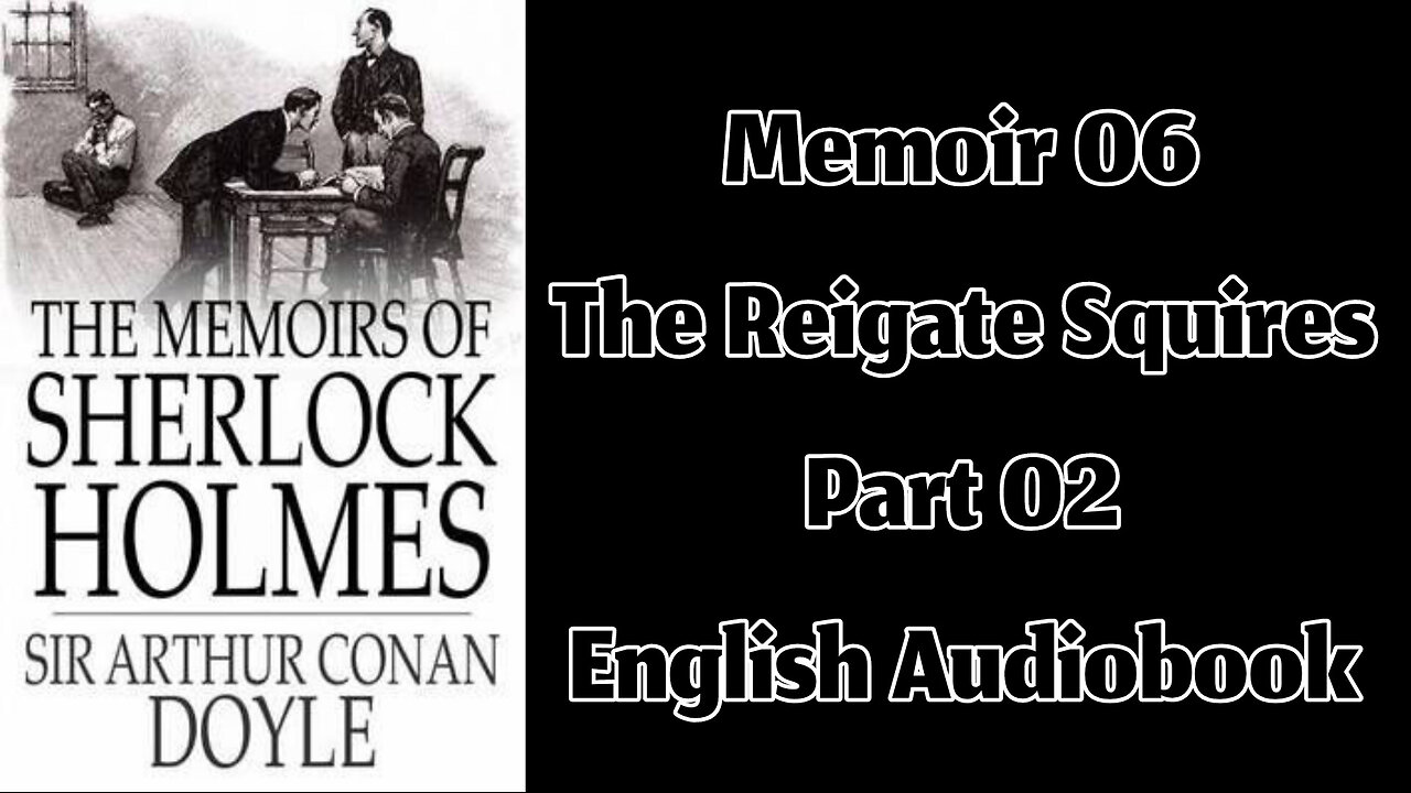 The Reigate Squires (Part 02) || The Memoirs of Sherlock Holmes by Sir Arthur Conan Doyle