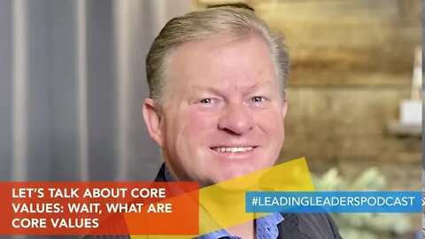 LET’S TALK CORE VALUES: WAIT, WHAT ARE CORE VALUES?
