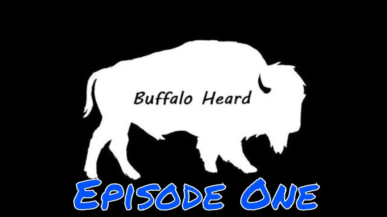 Episode 1 - The only numbered episode - The Heard with Buffalo Son, Trevor 🤬