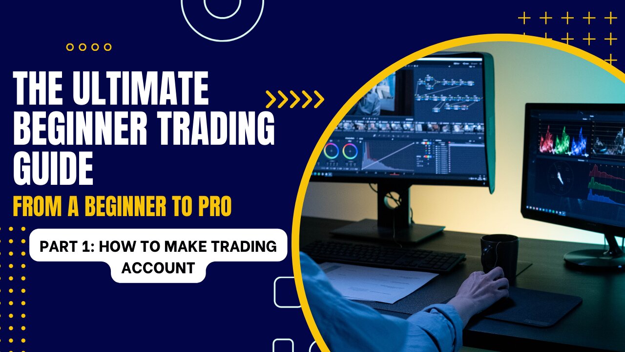 Ultimate Beginner Trading Guide: Part 1 - A Step-by-Step Tutorial on How to Create a Trading Account