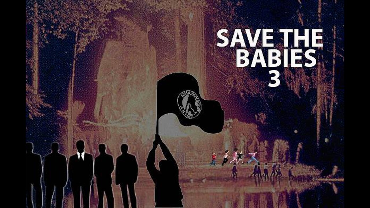 Save The Babies Part Three