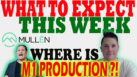 Where is Mullen M1 Production?! │ What to EXPECT This Week ⚠️ Mullen Investors Must Watch