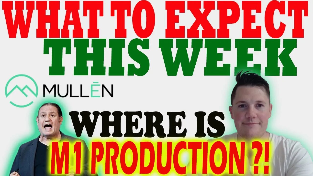 Where is Mullen M1 Production?! │ What to EXPECT This Week ⚠️ Mullen Investors Must Watch