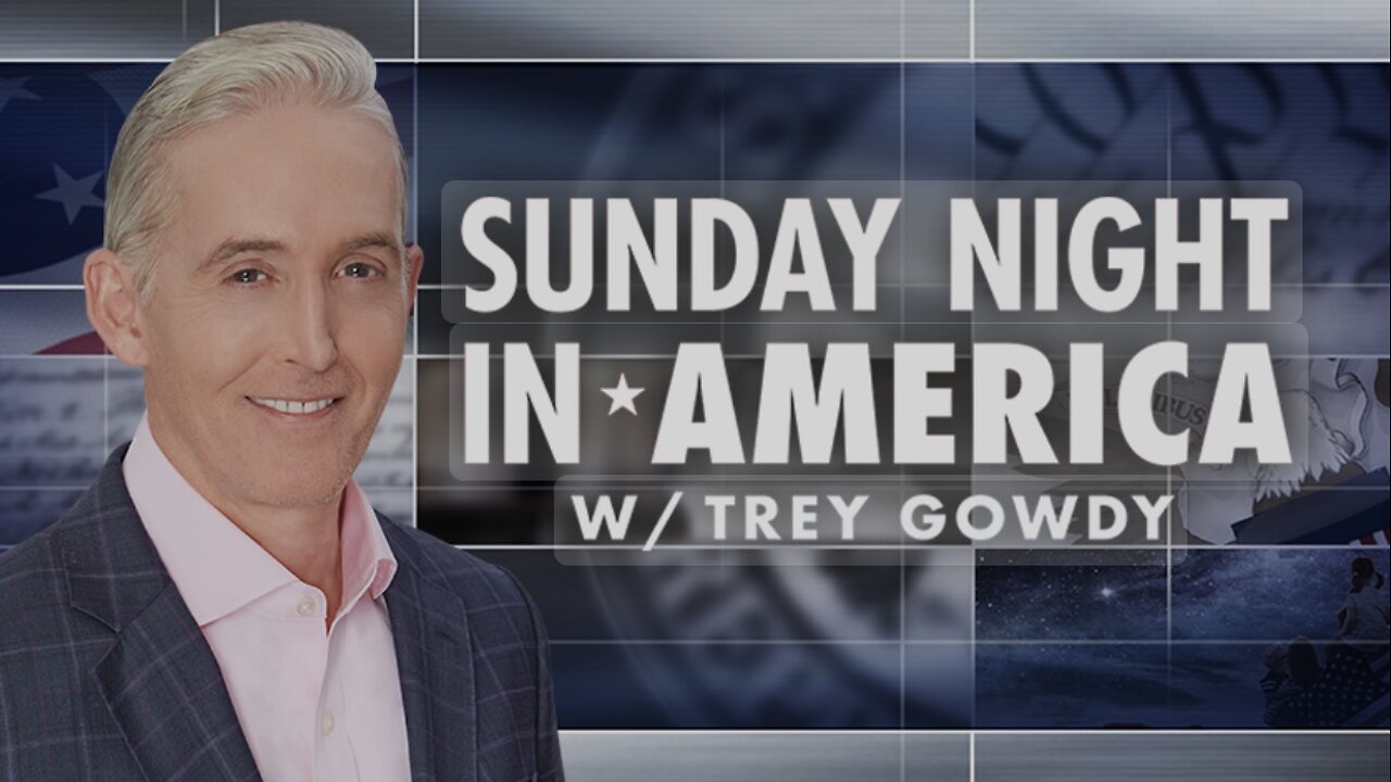 SUNDAY NIGHT in AMERICA with Trey Gowdy (December 22, 2024) FULL EPISODE