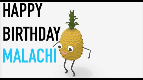 Happy Birthday MALACHI! - PINEAPPLE Birthday Song
