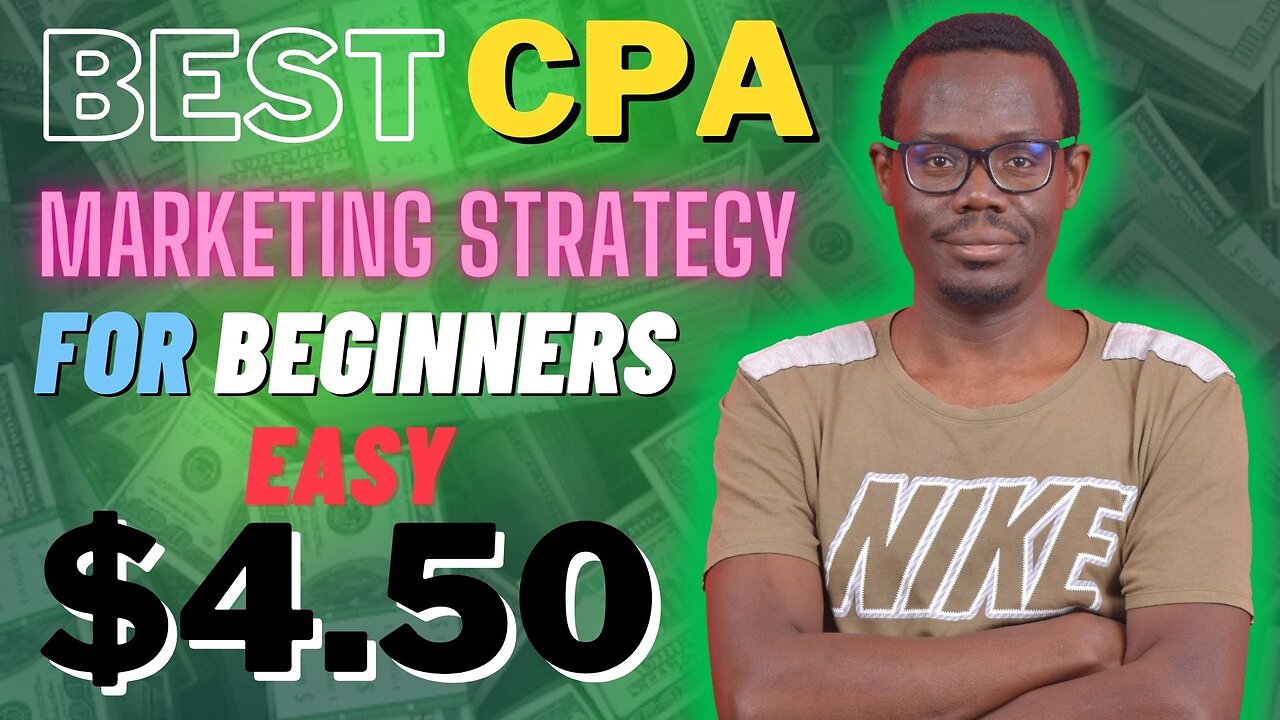 BEGINNERS BEST CPA MARKETING STRATEGY - EASY $4.50 PER CLICK. Step by Step CPA Marketing Tutorial