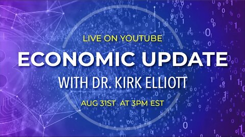 Economic Update with Dr. Kirk Elliott | LIVE on August 31st @ 3PM EST