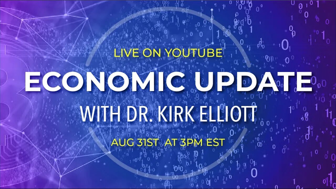 Economic Update with Dr. Kirk Elliott | LIVE on August 31st @ 3PM EST