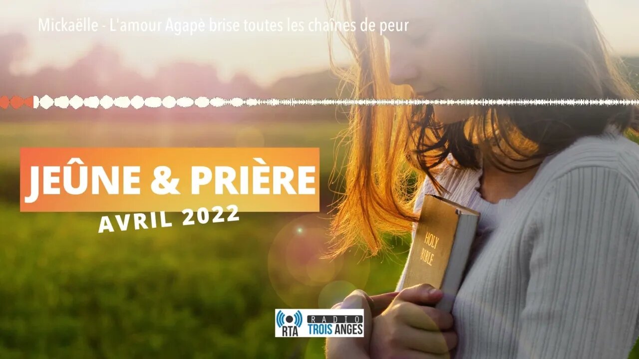 Mickaëlle - L'amour Agapè brise toutes les chaînes de peur (intercession)