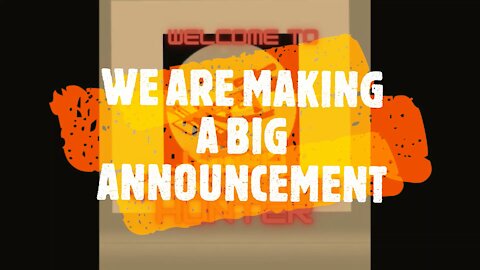 MAKING A BIG ANNOUNCEMENT