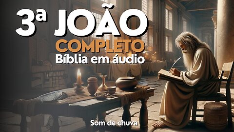 3°João - Completo - Som de Chuva