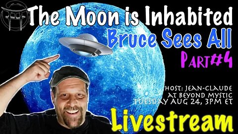 🔴LIVESTREAM: THE MOON IS INHABITED #4 WITH BRUCE SEES ALL & Jean-Claude@BeyondMystic