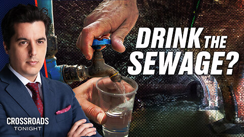 Save the Planet’ by Drinking Sewage Water in New ‘Toilet-to-Tap’ Proposal