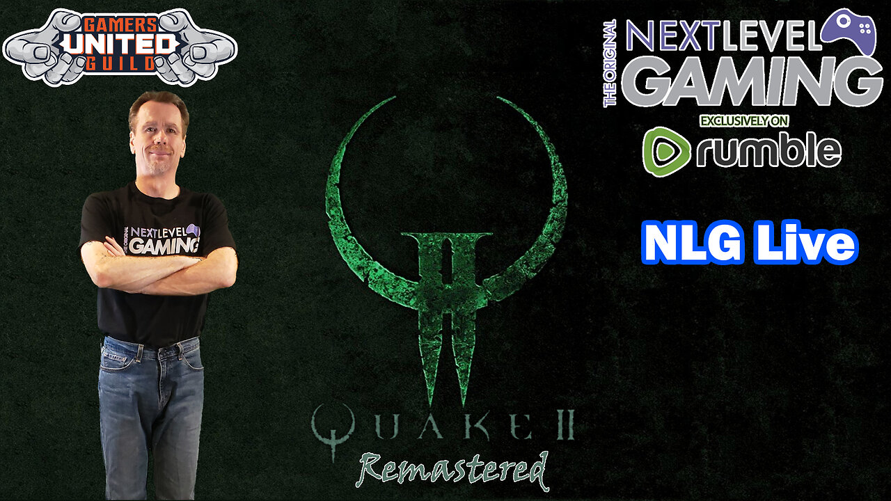 NLG Live: Quake 2 Remastered - Once Again into the Multiverse!