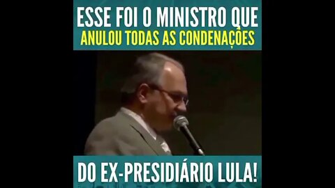 ESSE FOI O MINISTRO QUE ANULOU TODAS AS CONDENAÇÕES DO LULADRÃO.