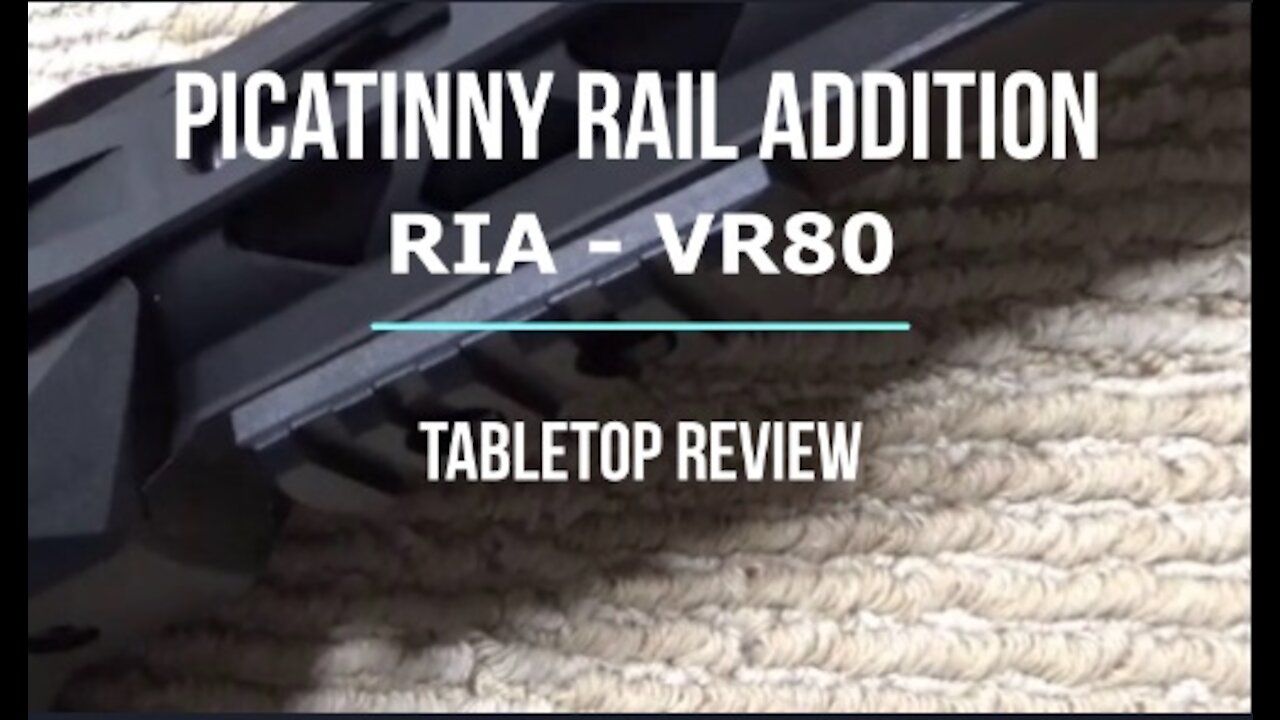 Picatinny Rail Addition - RIA VR80 Fore End Tabletop Review - Episode #202126