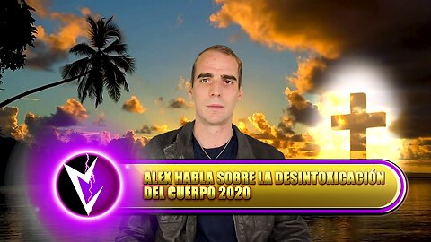 Alex habla sobre la desintoxicación del cuerpo 2020