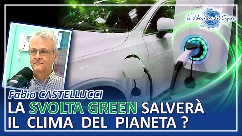 La svolta green salverà il clima del pianeta? - Fabio Castellucci