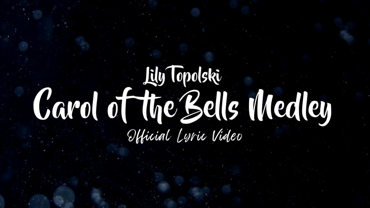 Lily Topolski - Carol of the Bells Medley (Official Lyric Video)