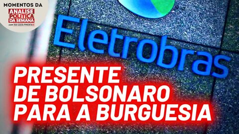 A privatização da Eletrobras | Momentos da Análise Política da Semana