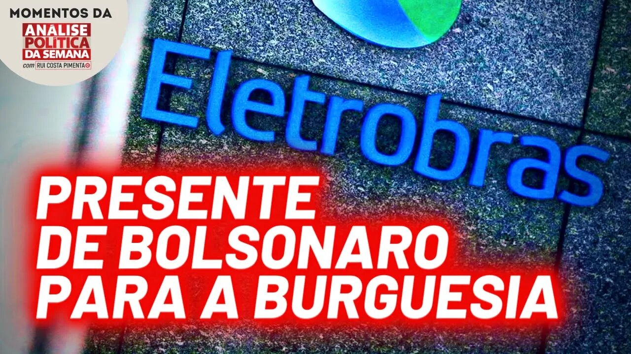 A privatização da Eletrobras | Momentos da Análise Política da Semana