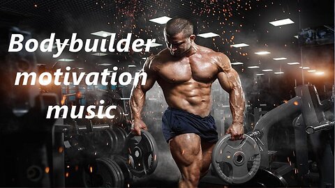 bodybuilder motivation music
