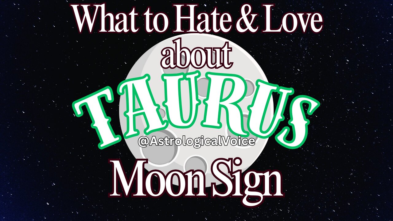 Taurus Moon Sign - What You Will Hate & Love