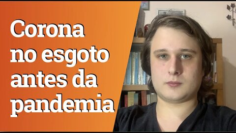 Coronavírus no esgoto antes da pandemia
