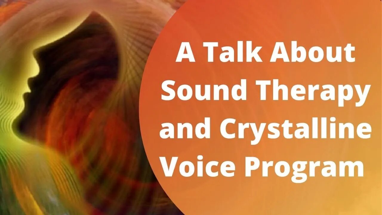 Talking About Sound Therapy and Crystalline Voice Program #heal #expand #empower