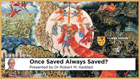 Once Saved Always Saved? - Dr Robert M. Haddad