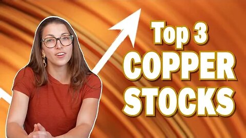 Top 3 Copper Stocks to Buy Now