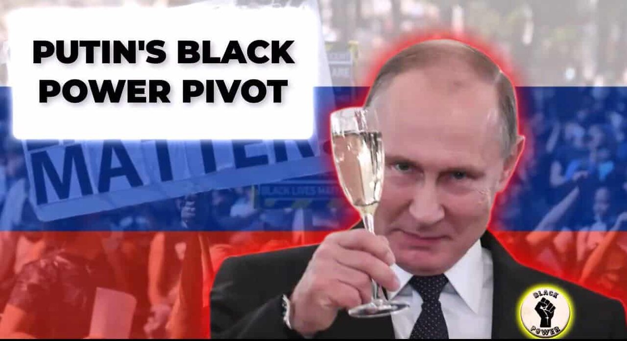 (mirror) Putin's Black Power Pivot --- Martinez Perspective