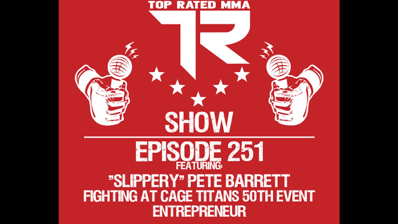 Ep. 251 - "Slippery" Pete Barrett - Entrepreneur - UFC Vet fighting at Cage Titans 50th event!