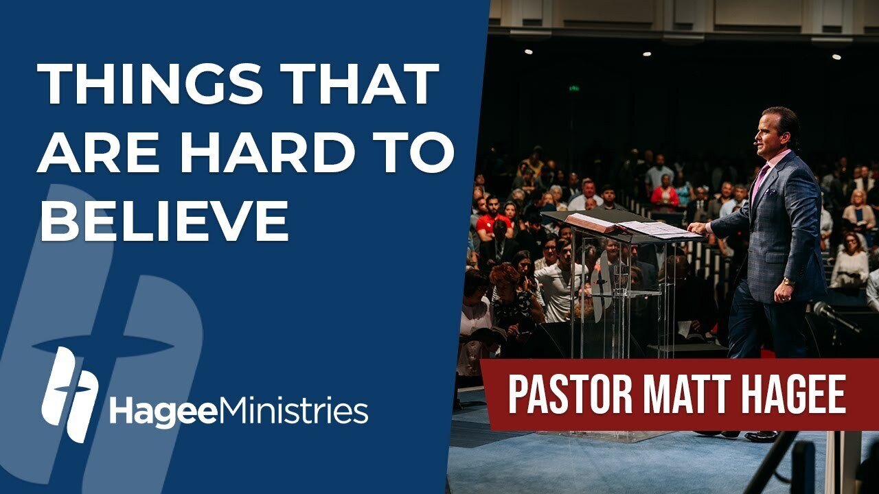 Pastor Matt Hagee - "Things that are Hard to Believe"