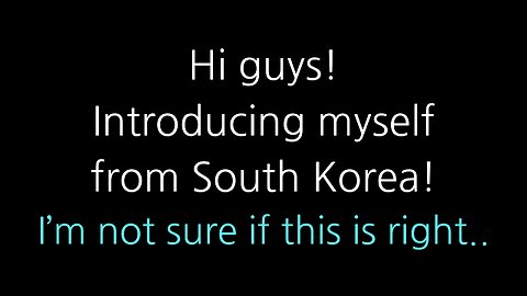 South Korean guy from South Korea just joined Rumble ~~!!!
