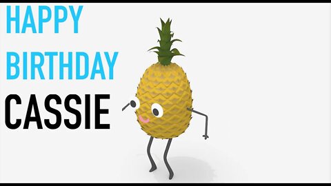 Happy Birthday CASSIE! - PINEAPPLE Birthday Song