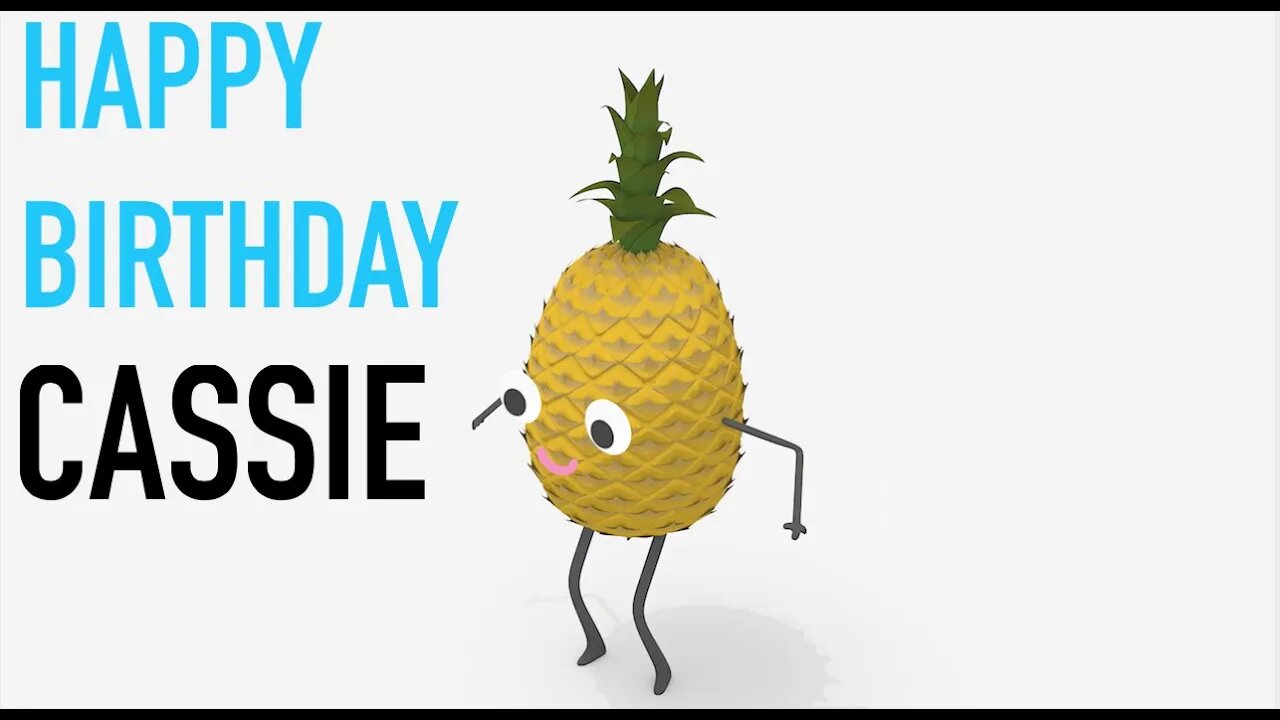 Happy Birthday CASSIE! - PINEAPPLE Birthday Song