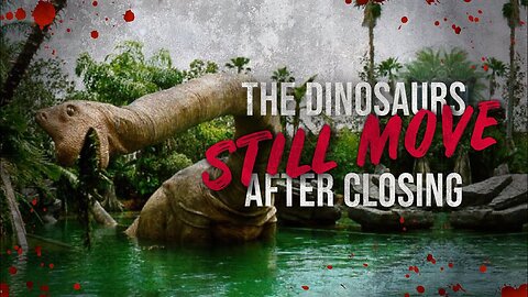 "The Dinosaurs Still Move After Closing" | Universal Studios Creepypasta