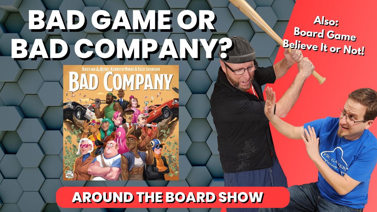 Ep 20 - Bad Game? Or Bad Company?