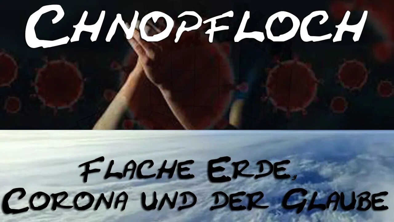 Schweiz - Flache Erde, Corona und der Glaube - Chnopfloch